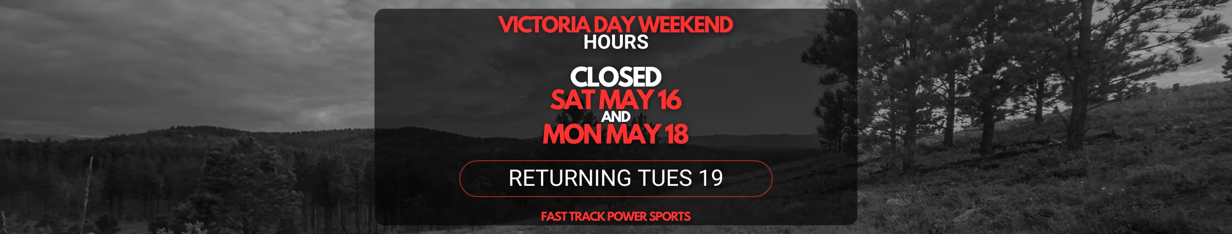 Victoria Day Weekend – Closed Saturday & Monday