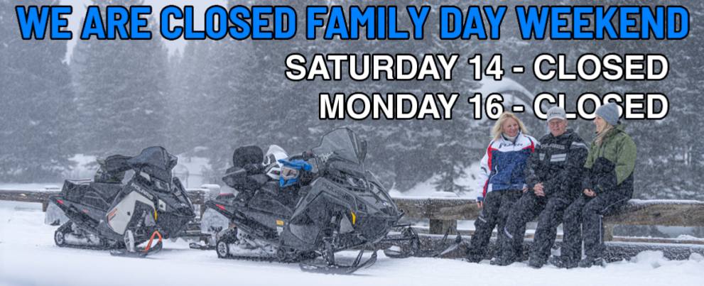 We are CLOSED Family Day Weekend – Feb 14/16