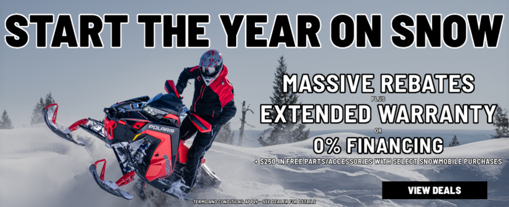 Polaris Start the year on Snow sales Event! Take advantage of huge rebates, 0% financing or extended warranty!